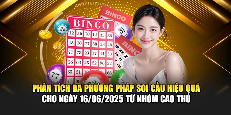 Soi Cầu Xổ Số Miền Nam 16/06 Cùng Cao Thủ Hàng Đầu 188Bet 3 Phân tích ba phương pháp soi cầu hiệu quả cho ngày 16/06/2025 từ nhóm cao thủ