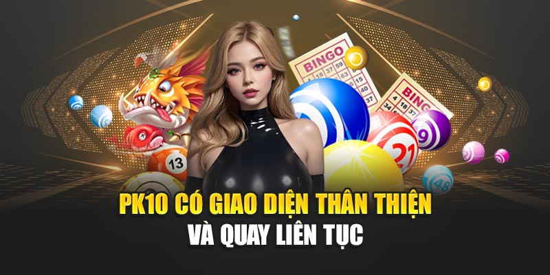 Xổ Số PK10 Tốc Độ Quay Nhanh Và Cơ Hội Thắng Lớn Tại 188BET 3 PK10 có giao diện thân thiện và quay liên tục