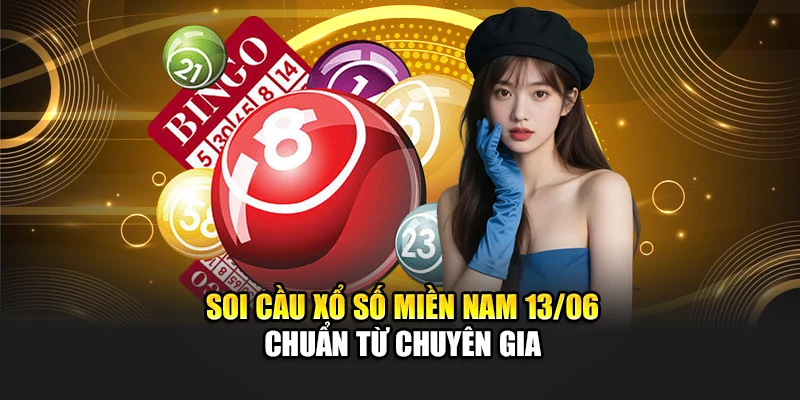 Soi Cầu Xổ Số Miền Nam 13/06 Chính Xác Theo Chiến Lược Cao Thủ 2 Soi cầu xổ số miền Nam 13/06 chuẩn từ chuyên gia