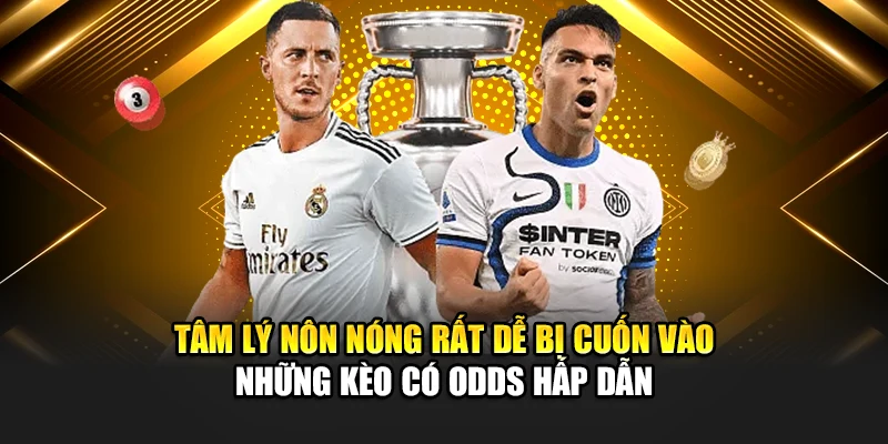 Những Loại Kèo Nào Không Nên Cược Để Tránh Rủi Ro Tại 188bet 2 Tâm lý nôn nóng rất dễ bị cuốn vào những kèo có odds hấp dẫn