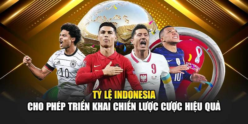 Tỷ Lệ Cược Indonesia Và Cách Áp Dụng Hiệu Quả Tại 188Bet 3 Tỷ lệ Indonesia cho phép triển khai chiến lược cược hiệu quả